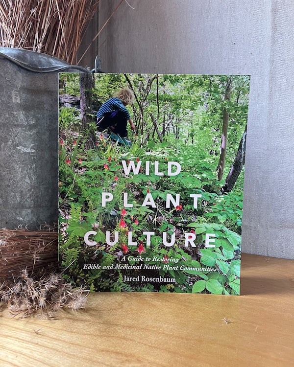 Wild Plant Culture: A Guide To Restoring Native Edible and Medicinal Plant  Communities | Wild Ridge Plants, LLC
